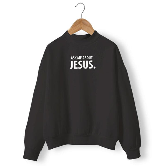 ASK ME ABOUT JESUS SWEATER