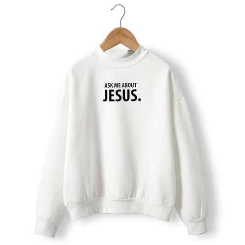 ASK ME ABOUT JESUS SWEATER